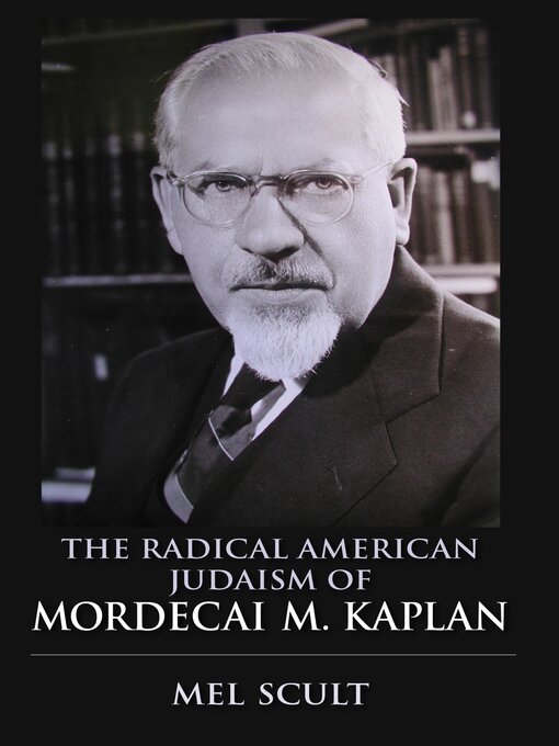Title details for The Radical American Judaism of Mordecai M. Kaplan by Mel Scult - Available
